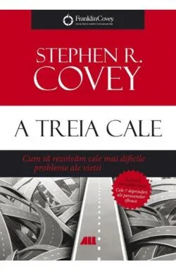 A treia cale- Ed. ll de Stephen R Covey