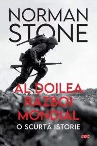Al Doilea Război Mondial: O Scurtă Istorie de Norman Stone