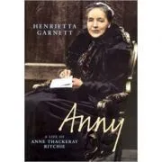 Anny. A Biography of Anny Thackeray Ritchie de Henrietta Garnett