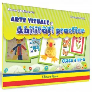 Arte vizuale si abilitati practice, clasa a III-a de Elena Stefanescu