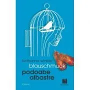 Blauschmuck. Podoabe Albastre. Editie bilingva de Katharina Winkler