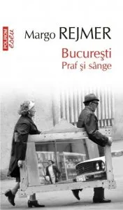 Bucuresti. Praf si sange