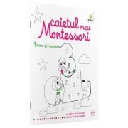 Caietul meu Montessori. Forme si numere