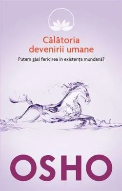Calatoria devenirii umane de Osho