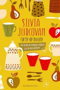 Carte de bucate de Silvia Jurcovan