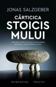Carticica stoicismului. Sfaturi de intelepciune de Jonas Salzgeber
