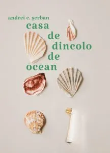 Casa de dincolo de ocean de Andrei C. Serban