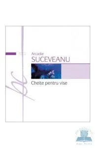 Cheite pentru vise de Arcadie Suceveanu