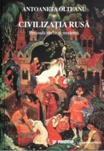 Civilizatia rusa. Perioada veche si moderna de Antoaneta Olteanu
