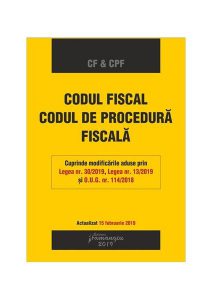 Codul fiscal. Codul de procedură fiscală. Actualizat 15 februarie 2019