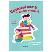 Comunicare in limba romana. Clasa 1, caiet de lucru