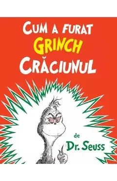 Cum a furat Grinch Craciunul de Dr. Seuss