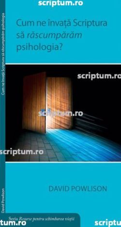 Cum ne invata Scriptura sa rascumparam psihologia?