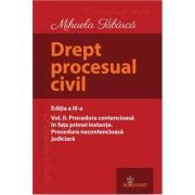 Drept procesual civil. Volumul 2. Procedura contencioasa in fata primei instante. Procedura necontencioasa judiciara. Editia a 3-a