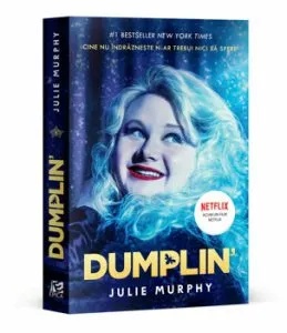 Dumplin'. Cine nu indrazneste n-ar trebui nici sa spere de Julie Murphy