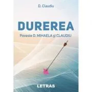 Durerea. Poveste D. Mihaela si Claudiu de D Claudiu