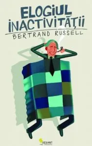 Elogiul inactivitatii de Bertrand Russel