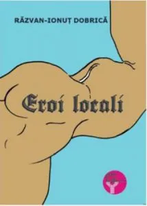 Eroi locali. de Razvan-Ionut Dobrica