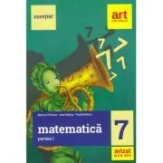 Esential. MATEMATICA pentru clasa a 7-a. Semestrul 1 de Ioan Balica