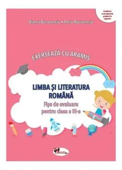 Exersează cu Aramis. Limba și literatura română. Clasa a III-a de Petru Bucurenciu
