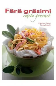 Fara grasimi. Retete gourmet