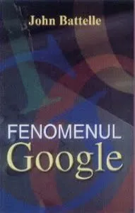 Fenomenul Google de John Battelle