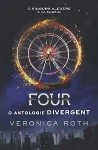 Four. O antologie Divergent de Veronica Roth