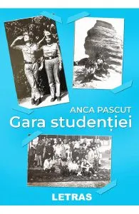Gara studentiei de Anca Pascut