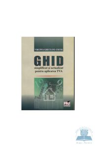 Ghid simplificat si actualizat pentru aplicarea TVA