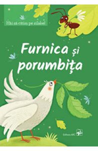 Hai sa citim pe silabe! Furnica si porumbita