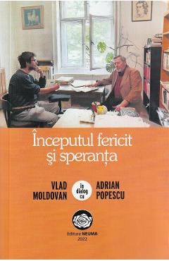 Inceputul fericit si speranta. Vlad Moldovan in dialog cu Adrian Popescu