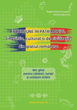 Incursiune în patrimoniul lingvistic, cultural și de civilizație din spațiul românesc