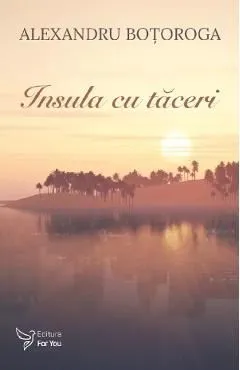 Insula cu taceri de Alexandru Botoroga