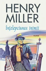 Intelepciunea inimii de Henry Miller