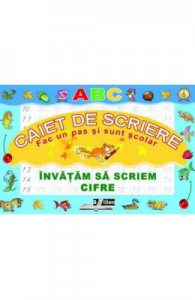 Invatam sa scriem cifre. Caiet de scriere. Fac un pas si sunt scolar