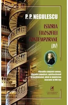 Istoria filosofiei contemporane Vol.4 de P. P. Negulescu