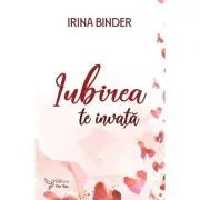 Iubirea te invata – Irina Binder de Irina Binder