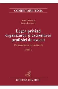 Legea privind organizarea si exercitarea profesiei de avocat Ed.2 de Dan Gancea