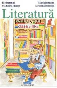 Literatura pentru copii - Clasa a 3 a de Sinziana Baranga