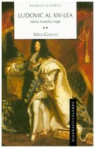 Ludovic al XIV-lea. Vol. II: Iarna marelui rege de Max Gallo