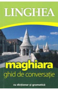 Maghiara. Ghid de conversatie cu dictionar si gramatica