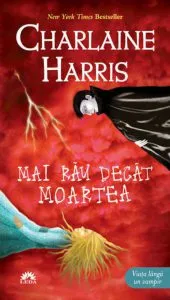 Mai rau decat moartea, Vampirii Sudului, Vol. 8 de Charlaine Harris