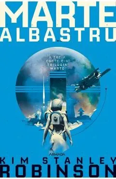 Marte albastru. Trilogia Marte. Partea 3 de Kim Stanley Robinson