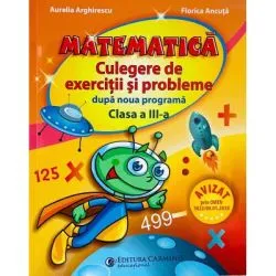 MATEMATICA. Culegere de exercitii si probleme. Clasa a 3-a (dupa noua programa) de Aurelia Arghirescu