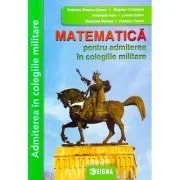 Matematica pentru admiterea in colegiile militare 2023 de Gabriela Streinu-Cercel
