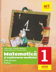 Matematică şi explorarea mediului. Caiet de lucru Clasa I, partea I