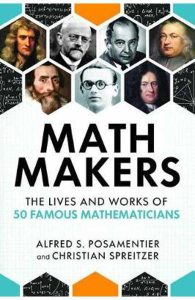 Math Makers: The Lives and Works of 50 Famous Mathematicians
