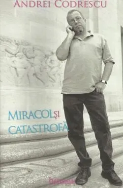 Miracol și catastrofă de Robert Lazu