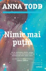 Nimic mai putin de Anna Todd
