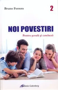 Noi povestiri. Pentru scoala si cateheza de Bruno Ferrero